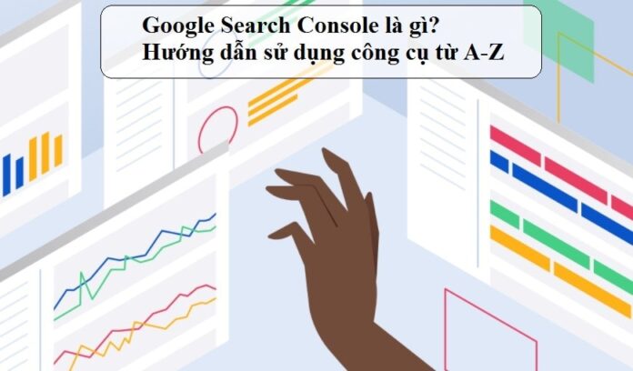 google-search-console-la-gi-huong-dan-su-dung-cong-cu-tu-a-z-2021